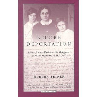 Before Deportation Letters from a Mother to Her Daughters, January 1939 December 1942 Hertha Feiner, Karl Heinz Jahnke, Margot Bettauer Dembo 9780810114753 Books