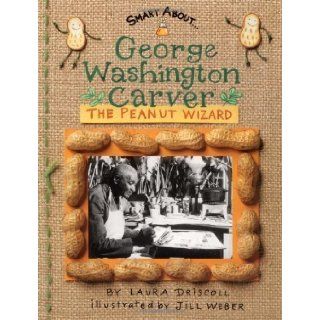 George Washington Carver: The Peanut Wizard (Smart About History) by Driscoll, Laura [MassMarket(2003/12/29)]: Books
