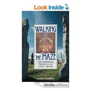 Walking the Maze: The Enduring Presence of Celtic Spirit eBook: Loren Cruden: Kindle Store