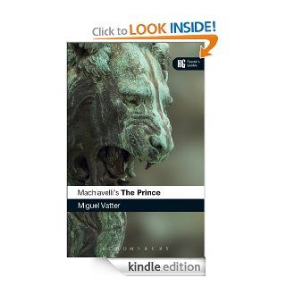 Machiavelli's 'The Prince' A Reader's Guide (Reader's Guides) eBook Miguel Vatter Kindle Store