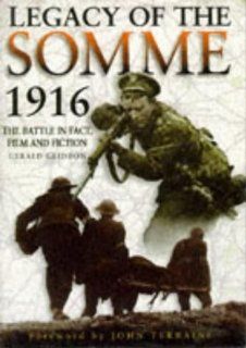 Legacy of the Somme 1916: The Battle in Fact, Film and Fiction: Gerald Gliddon: 9780750911603: Books