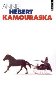 Kamouraska (Le livre de poche) (French Edition): Anne Hebert: 9782020314299: Books