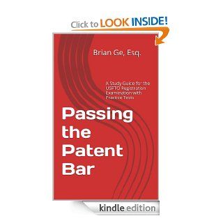 Passing the Patent Bar A Study Guide for the USPTO Registration Examination with Practice Tests eBook Brian Ge Kindle Store