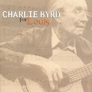 Charlie Byrd   For Louis (a tribute to Louis Armstrong): Music