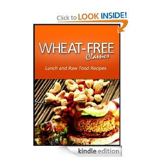 Wheat Free Classics   Lunch and Raw Food Recipes eBook: Wheat Free Classics Compilations: Kindle Store