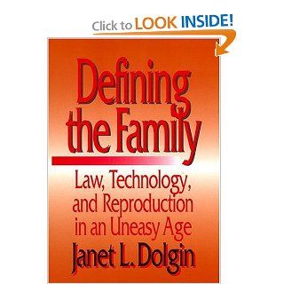 Defining the Family: Law, Technology, and Reproduction in An Uneasy Age (9780814719176): Janet L. Dolgin: Books