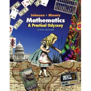 Mathematics: A Practical Odyssey (6th Edition) 6th (sixth) Edition by Johnson, David B., Mowry, Thomas A. [2006]: Books