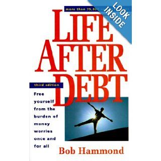 Life After Debt: How to Repair Your Credit and Get Out of Debt Once and for All: Bob Hammond: 9781564144218: Books