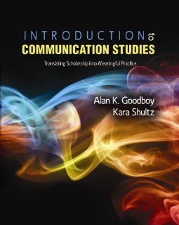 Introduction to Communication Studies: Translating Scholarship into Meaningful Practice (9781465214058): GOODBOY  ALAN, SHULTZ  KARA: Books