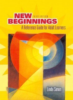 New Beginnings: Guide to Adult Learners (3rd Edition): Linda Simon: 9780131958890: Books