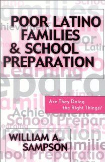 Poor Latino Families and School Preparation Are They Doing the Right Things? (9780810846821) William A. Sampson Books