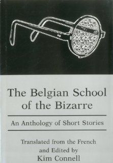 THE BELGIAN SCHOOL OF THE BIZARRE: An Anthology of Short Stories: Kim Connel: 9780838637173: Books
