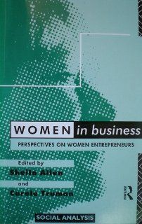 Women in Business Perspectives on Women Entrepreneurs (Social Analysis) Sheila Allen, Carole Truman 9780415063128 Books