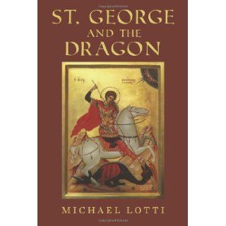 St. George and the Dragon: Michael Lotti, Jennifer Soriano: 9781496153548: Books