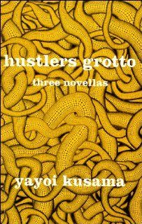 Hustlers Grotto: Yayoi Kusama, Ralph F. McCarthy: 9780965330428: Books