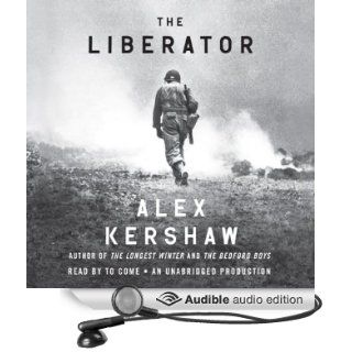 The Liberator: One World War II Soldier's 500 Day Odyssey from the Beaches of Sicily to the Gates of Dachau (Audible Audio Edition): Alex Kershaw, Fred Sanders: Books