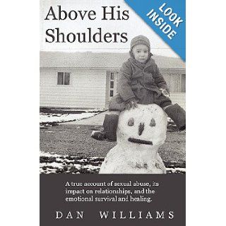 Above His Shoulders [ABOVE HIS SHOULDERS] [Paperback]: Dan'(Author) Williams: Books