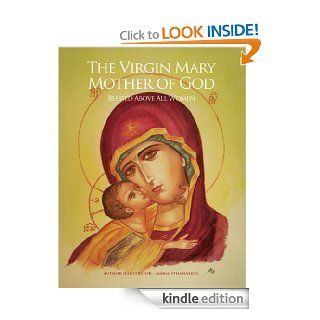 The Virgin Mary Mother of God Blessed Above All Women eBook Maria Athanasiou Kindle Store