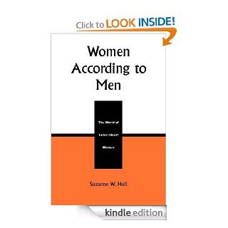 Women According to Men   Kindle edition by Suzanne W. Hull. Literature & Fiction Kindle eBooks @ .