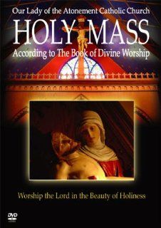 Holy Mass: According to the Book of Divine Worship: Rev. Christopher G. Phillips, Deacon Michael D'Agostino, Deacon James Orr, Thomas Otten: Movies & TV