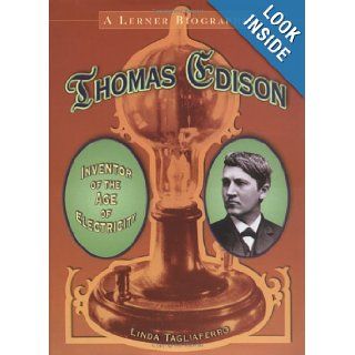 Thomas Edison: Inventor of the Age of Electricity (Lerner Biography): Linda Tagliaferro: 9780822546894: Books