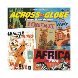 Across the Globe Vintage Travel Posters 2014 Calendar: Browntrout Publishers: 9781465019479: Books