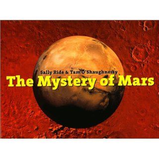 The Mystery of Mars: Sally Ride, Tam O'Shaughnessy: 9780517709719: Books