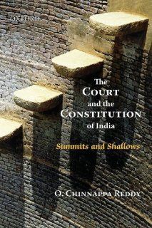 The Court and the Constitution of India: Summits and Shallows: O. Chinnappa Reddy: 9780195696998: Books