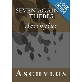 Seven Against Thebes: Aeschylus: Aschylus: 9781456361907: Books