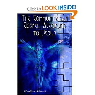 The Communitarian Gospel According to Jesus Claudine Church 9781403314796 Books