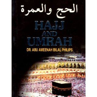 Hajj and Umrah According to the Qur'an and Sunnah: Dr. Abu Ameenah Bilal Philips: 9789830651149: Books