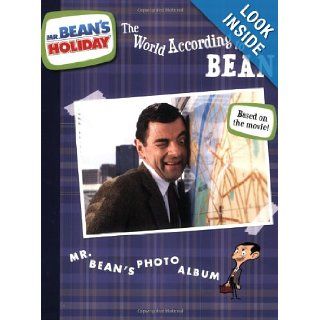 The World According to Bean: Mr. Bean's Photo Album (Mr. Bean's Holiday): Rebecca McCarthy: 9780843125245: Books