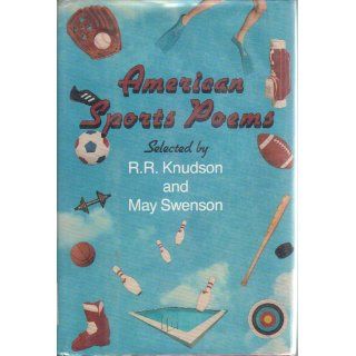 American Sports Poems: R. R. Knudson, May Swenson: 9780531083536: Books