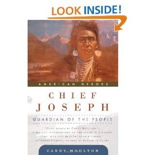 Chief Joseph Guardian of the People (American Heroes (Forge Paperback)) Candy Moulton 9780765310637 Books
