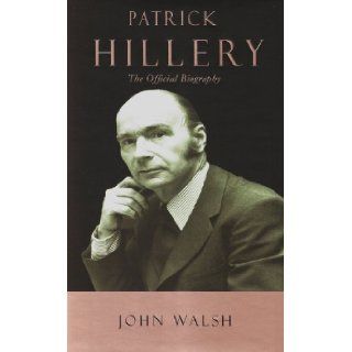 Patrick Hillery: The Official Biography: John Walsh: 9781848400092: Books