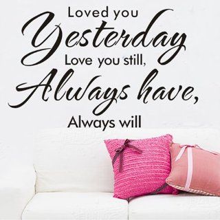 19.7" X 31.5" Loved YOU Yesterday Love You Still Always Have Always Will Vinyl Wall Lettering Stickers Quotes emovable mural Wall Decal for family decals : Nursery Wall Decor : Baby