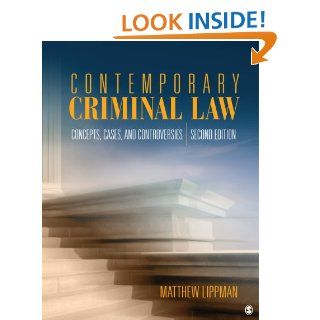 Contemporary Criminal Law: Concepts, Cases, and Controversies: Matthew Lippman: 9781412972543: Books