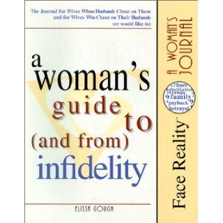 Woman's Guide to and from Infidelity: Elissa Gough: 9781891863011: Books