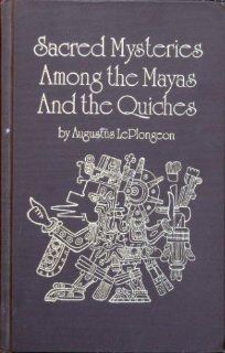 Sacred Mysteries Among the Mayas and the Quiches (Secret Doctrine Reference Series): Augustus Le Plongeon: 9780913510025: Books