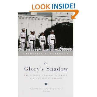 In Glory's Shadow The Citadel, Shannon Faulkner, and a Changing America eBook Catherine S. Manegold Kindle Store