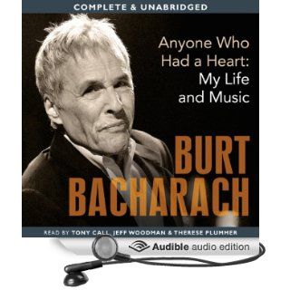 Anyone Who Had a Heart: My Life and Music (Audible Audio Edition): Burt Bacharach, Tony Call, Jeff Woodman, Therese Plummer: Books