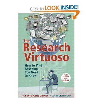 The Research Virtuoso: How to Find Anything You Need to Know: Victor Gad: 9781554513949: Books