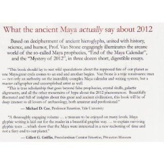2012 Science and Prophecy of the Ancient Maya: Mark L. Van Stone: 9780982682609: Books