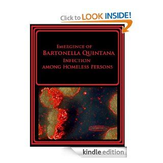 Emergence of Bartonella Quintana Infection among Homeless Persons   Kindle edition by Lisa A. Jackson. Professional & Technical Kindle eBooks @ .