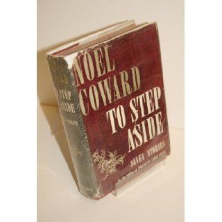To Step Aside: Seven Stories: noel coward: Books
