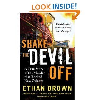 Shake the Devil Off: A True Story of the Murder that Rocked New Orleans eBook: Ethan Brown: Kindle Store