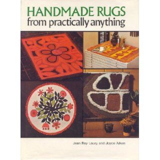 Handmade Rugs from Practically Anything Jean Ray Laury, Joyce Aiken 9780385076814 Books