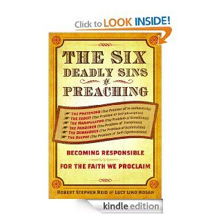 The Six Deadly Sins of Preaching: Becoming Responsible for the Faith We Proclaim eBook: Robert Reid, Lucy Lind Hogan: Kindle Store