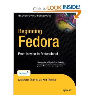 Beginning Fedora From Novice to Professional (Beginning from Novice to Professional) Keir Thomas, Shashank Sharma 9781590598559 Books