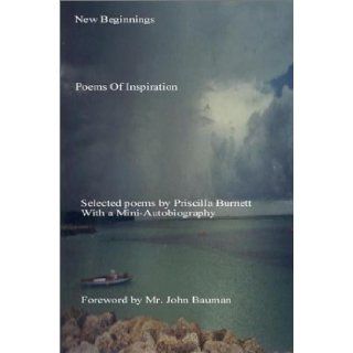 New Beginnings: Poems of Inspiration: Priscilla Burnett: 9780967253909: Books